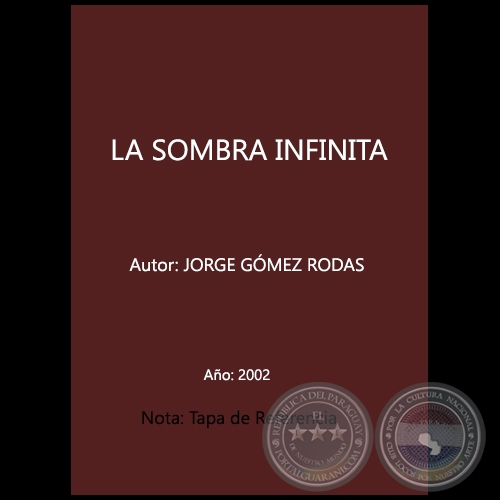  LA SOMBRA INFINITA - Autor: JORGE GÓMEZ RODAS - Año: 2002